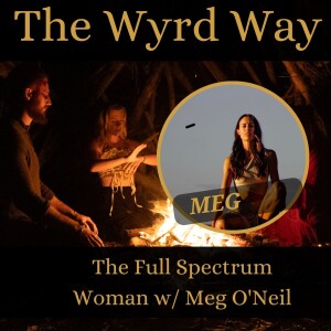 The Full Spectrum Woman w/Meg O’neil