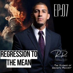 Regression To The Mean | The Science of Growth #podcast | EP07