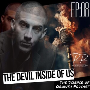 The Devil Inside of Us | The Science of Growth Podcast | EP08