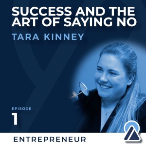 #1 - Tara Kinney: Success and the Art of Saying No