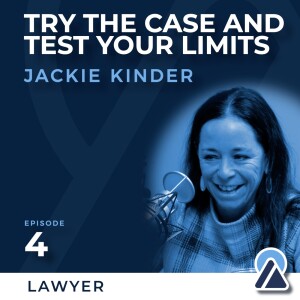 #4 - Jackie Kinder: Try the Case and Test Your Limits