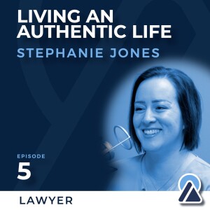 #5 - Stephanie Jones: Living an Authentic Life