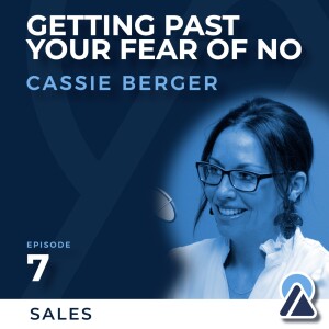 #7 - Cassie Berger: Getting Past Your Fear of ’No’