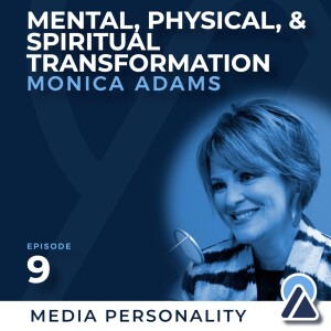 #9 - Monica Adams: Mental, Physical, and Spiritual Transformation