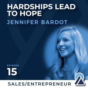 #15 - Jennifer Bardot: Hardships Lead to Hope