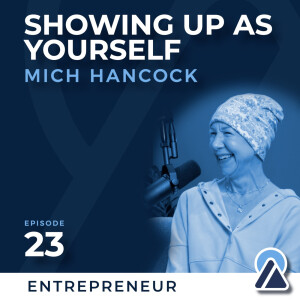 #23 - Mich Hancock: Showing Up as Yourself