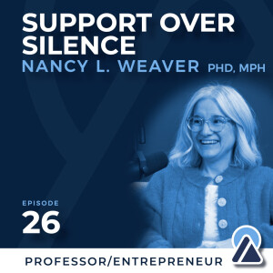 #26 - Dr. Nancy L. Weaver: Support Over Silence