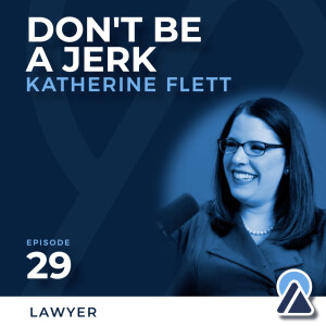 #29 - Katherine Flett - Don’t Be A Jerk