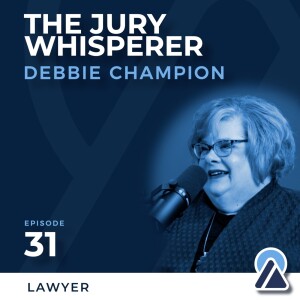 #31 - Debbie Champion: The Jury Whisperer