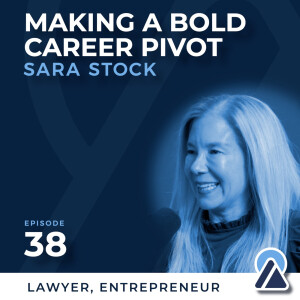 #38 - Sara Stock: Making a Bold Career Pivot