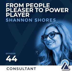 #44 - Shannon Shores: From People Pleaser to Power Player