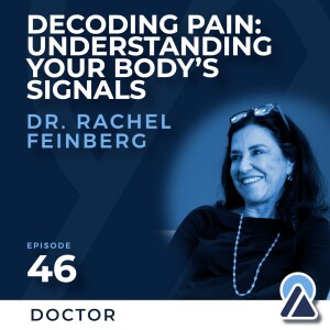 #46 - Dr. Rachel Feinberg - Decoding Pain: Understanding Your Body's Signals