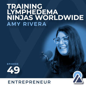 #49 - Amy Rivera: Training Lymphedema Ninjas Worldwide