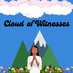 Ep. 1: Let me introduce you to the Cloud of Witnesses