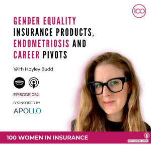 052: Gender equality insurance products, Endometriosis and Career pivots with Hayley Budd