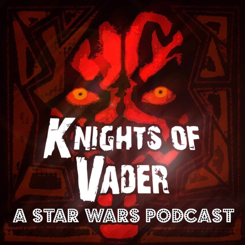 Knights of Vader - A Star Wars Podcast