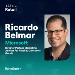 Microsoft’s Ricardo Belmar on How AI Provides Solutions to Retail Challenges
