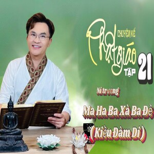 Chuyện Kể Phật Giáo Tập 21: Ni Trưởng | Ma Ha Ba Xà Ba Đề (Kiều Đàm Di)