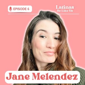 EP 6. Jen Melendez: Seeking a Better Life Away from Home