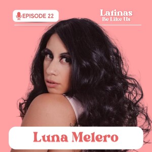 EP 22. Luna Melero: Beats and dreams reaching to the moon