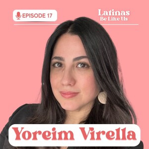 EP 17. Yoreim Virella: Navigating two worlds. The journey of a Latina professional