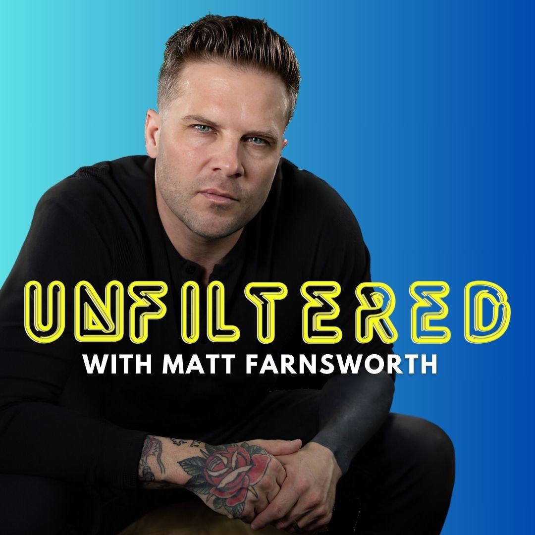 Unfiltered with Matt Farnsworth