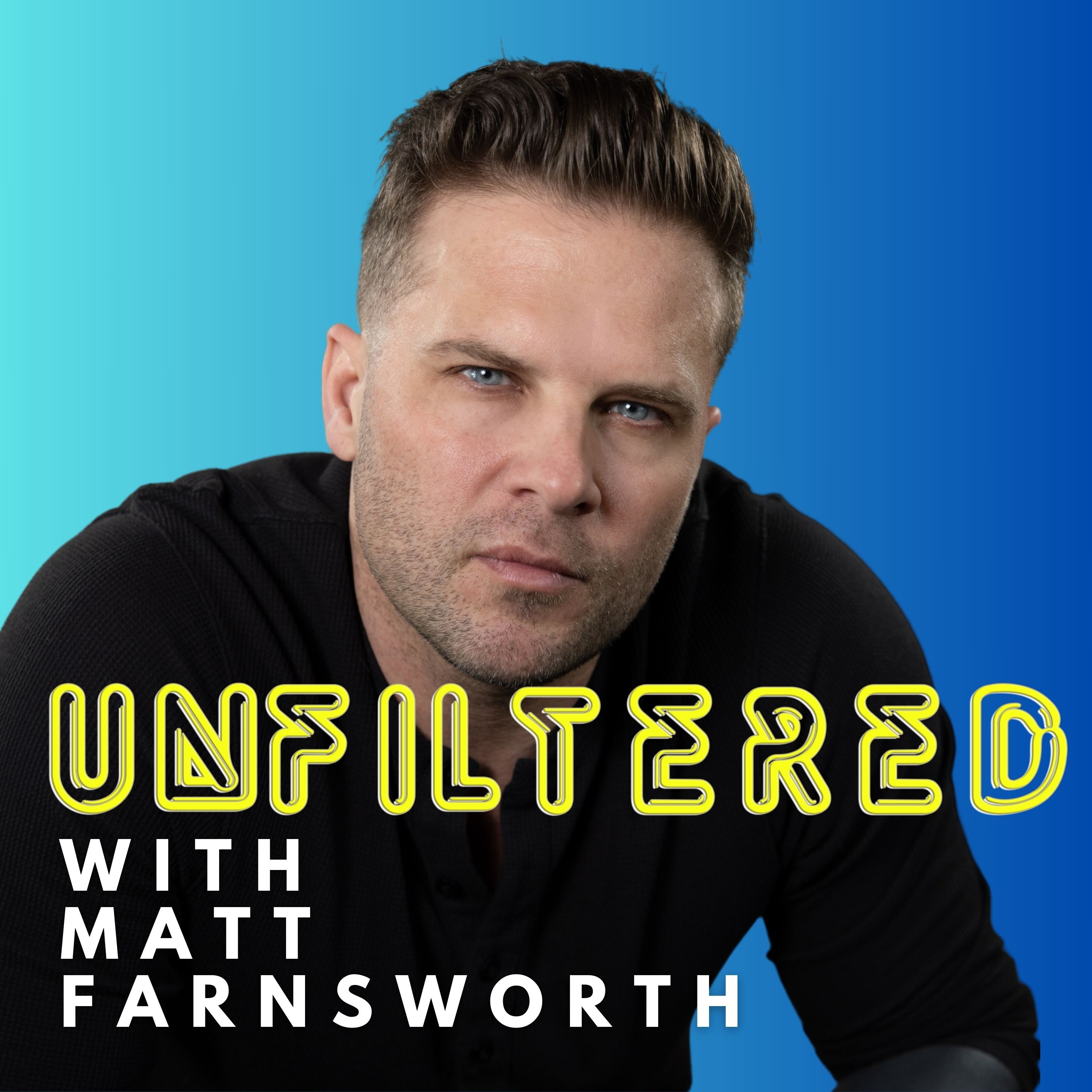 Unfiltered with Matt Farnsworth