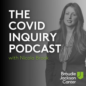 The Covid Inquiry Podcast - Module 3 Week 10 | Broudie Jackson Canter