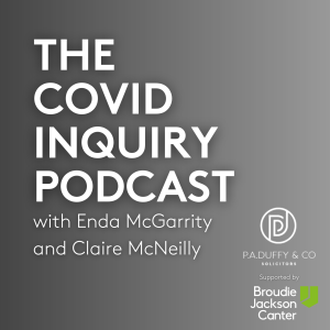 The Covid Inquiry Podcast - Module 2C | PA Duffy, supported by Broudie Jackson Canter