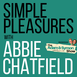 Simple Pleasures... with Abbie Chatfield