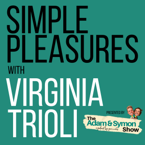 Life’s Simple Pleasures... with Virginia Trioli