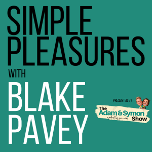 Life’s Simple Pleasures... with Blake Pavey