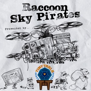 Tiny Table Rules Breakdown: Raccoon Sky Pirates