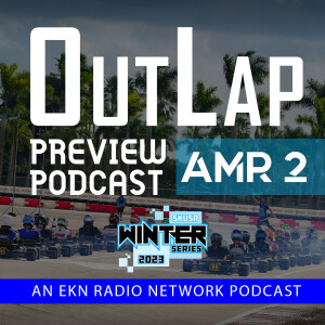 EKN OutLap: EP51 – 2023 Superkarts! USA Winter Series – AMR2