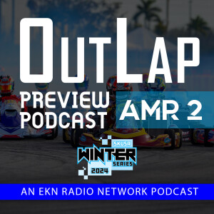 EKN OutLap: EP68 – 2024 Superkarts! USA Winter Series – AMR2