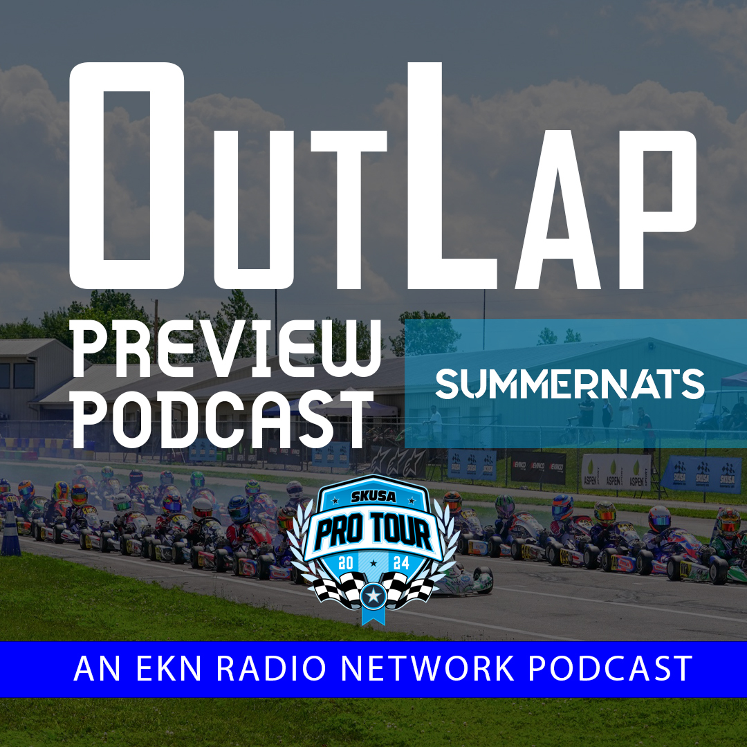 EKN OutLap: EP75 – 2024 Superkarts! USA Pro Tour SummerNationals