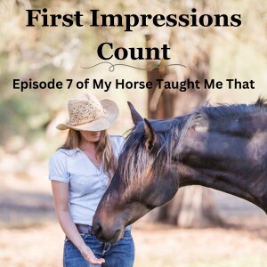 Episode 7: First Impressions Count
