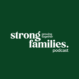 Welcome to the Strong Families Podcast