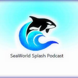 SeaWorld Splash Podcast Episode 26