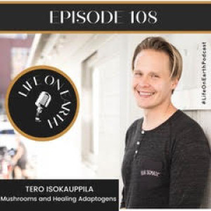 Mushrooms and Healing Adaptogens with Tero Isokauppila