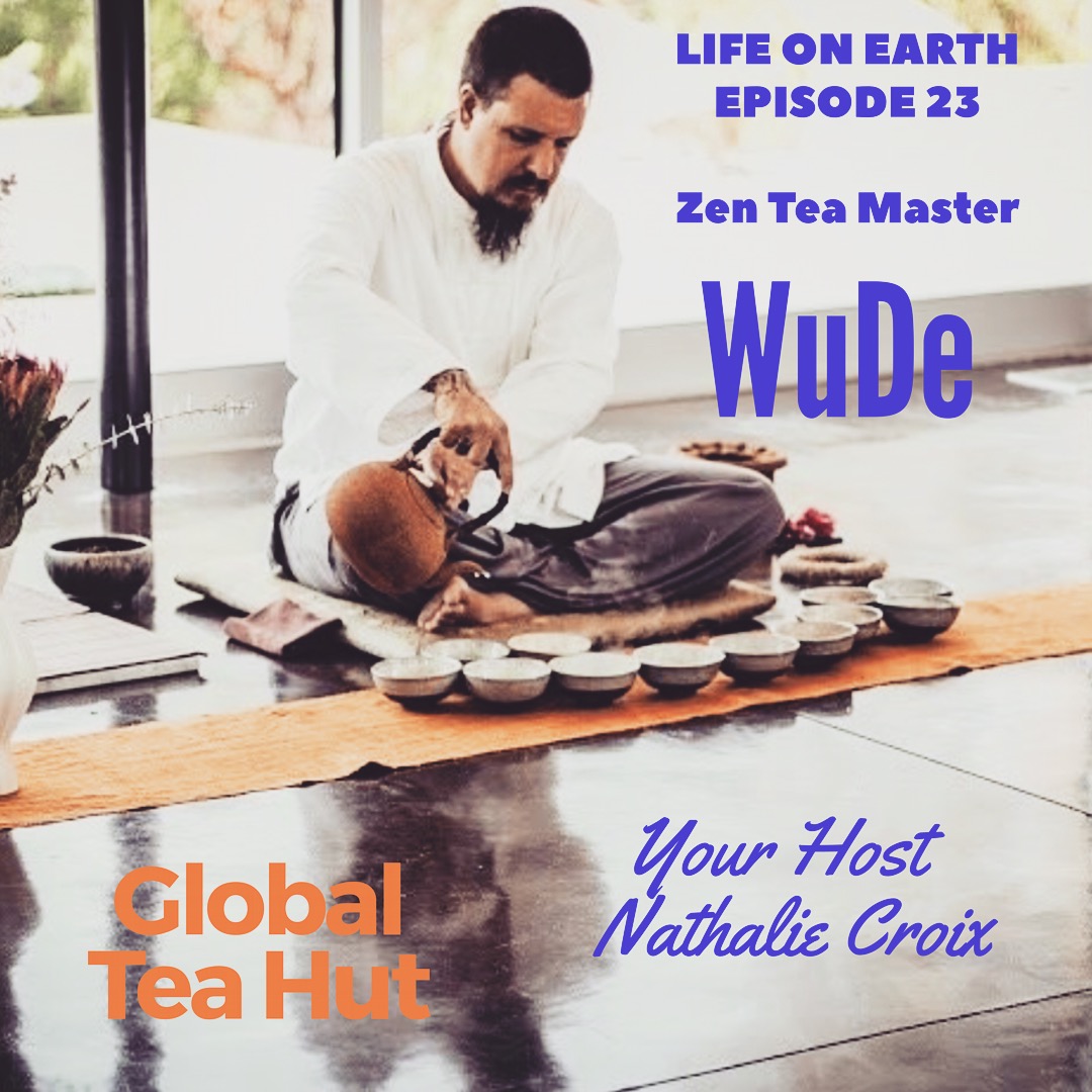 #23 -Zen Tea Master WuDe : The Simple Things In Life, Meditation & Nature