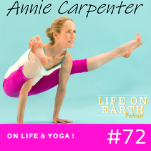 Annie Carpenter on Life & Yoga !