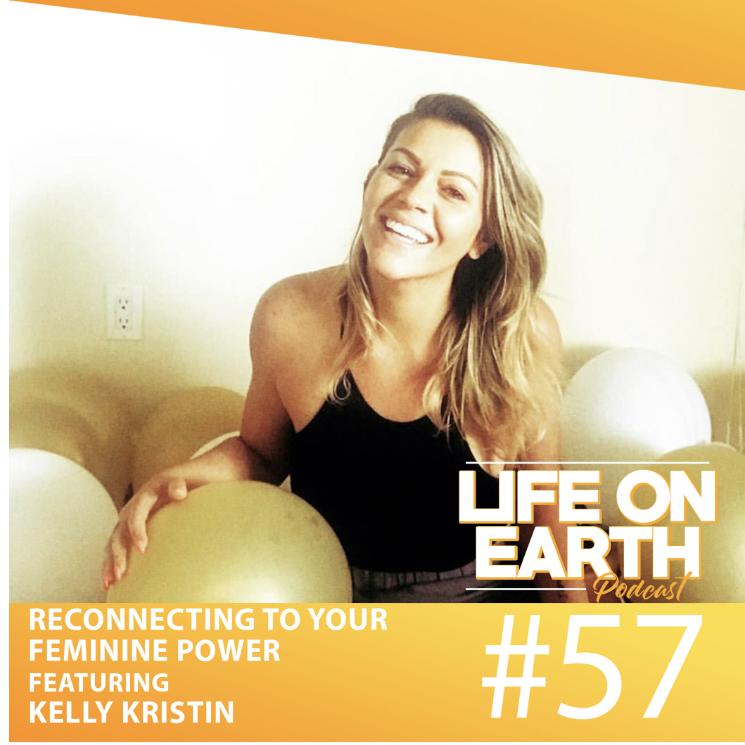 Reconnecting to Your Feminine Power with Kelly Kristin