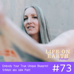 SriMati Aka Julie Piatt - Embody Your True Unique Blueprint