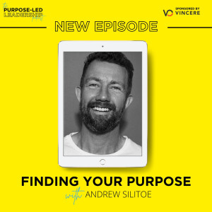 EP1 - Finding Your Purpose with Andrew Silitoe