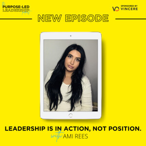 EP18 - Why Leadership Is An Action Not A Position with Ami Rees