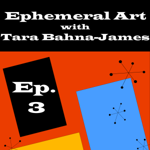 Ephemeral Art with Tara Bahna-James