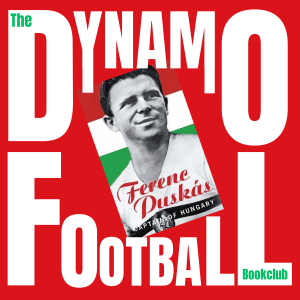 Episode 26: Ferenc Puskás - Captain of Hungary