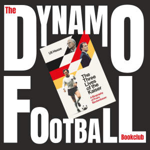 Episode 38: The Three Lives of the Kaiser - the Franz Beckenbauer Biography by Uli Hesse