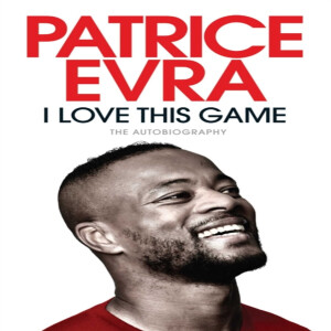 Episode 13: Patrice Evra.- I Love This Game